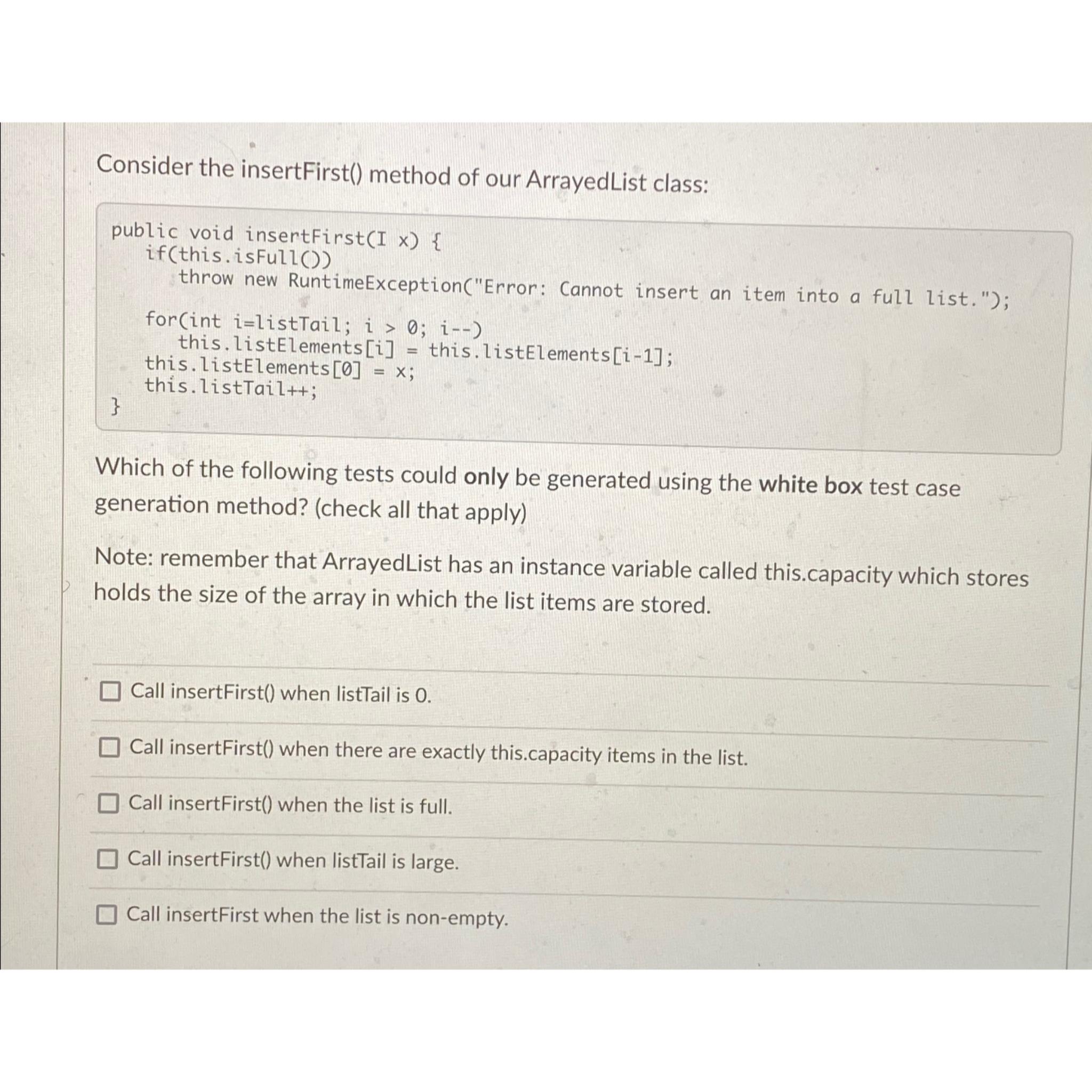  Consider the insertFirst() method of our ArrayedList class: public void insertFirst