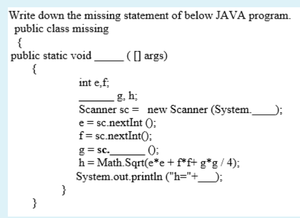  Write down the missing statement of below JAVA program. public class