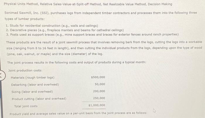 Help please! Physical Units Method, Relative Sales-Value-at-Split-off Method, Net Realizable Value Method,