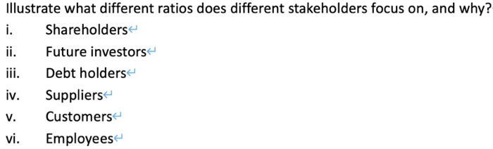 Financial Statement Analysis Illustrate what different ratios does different stakeholders focus on,
