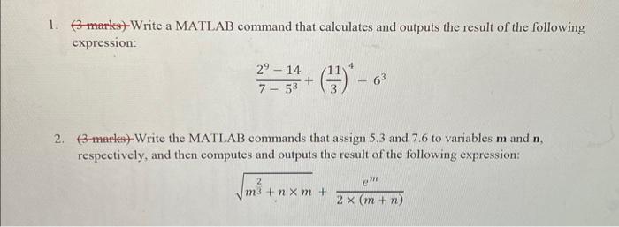  1. (3marks) Write a MATLAB command that calculates and outputs the