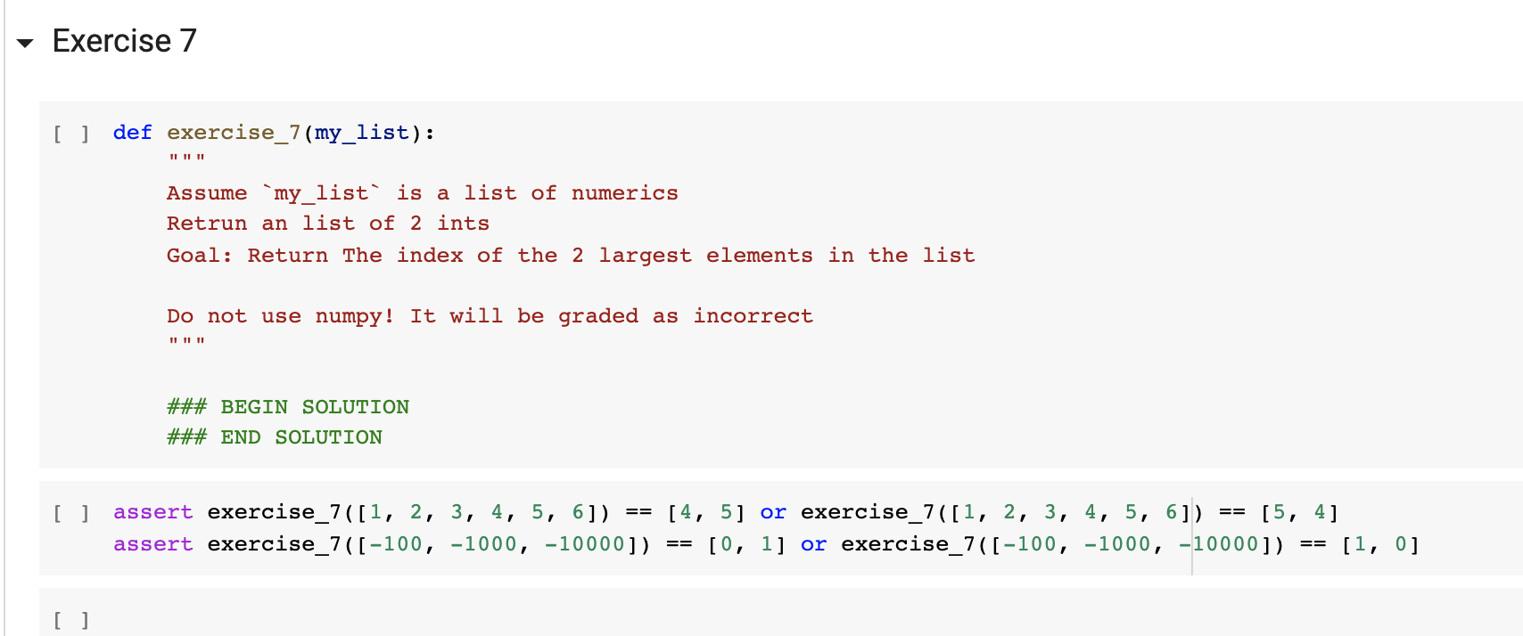  Exercise 7 [ ] def exercise_7(my_list): D = = Assume `my_list'