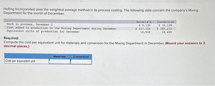  Holling Incorporated uses the weighted-average method in its process costing. The