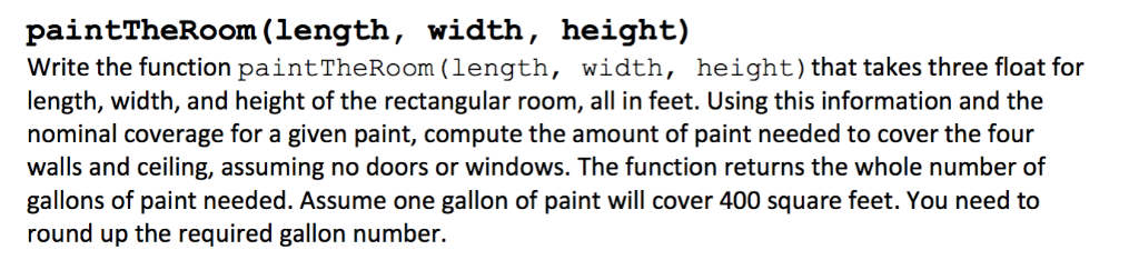 In python paintTheRoom (length, width, height) Write the function paintTheRoom (length, width,