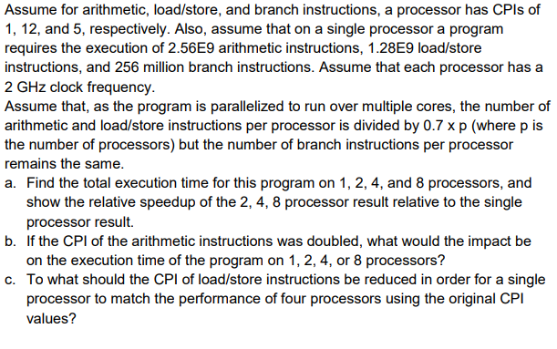 Assume for arithmetic, load/store, and branch instructions, a processor has CPls