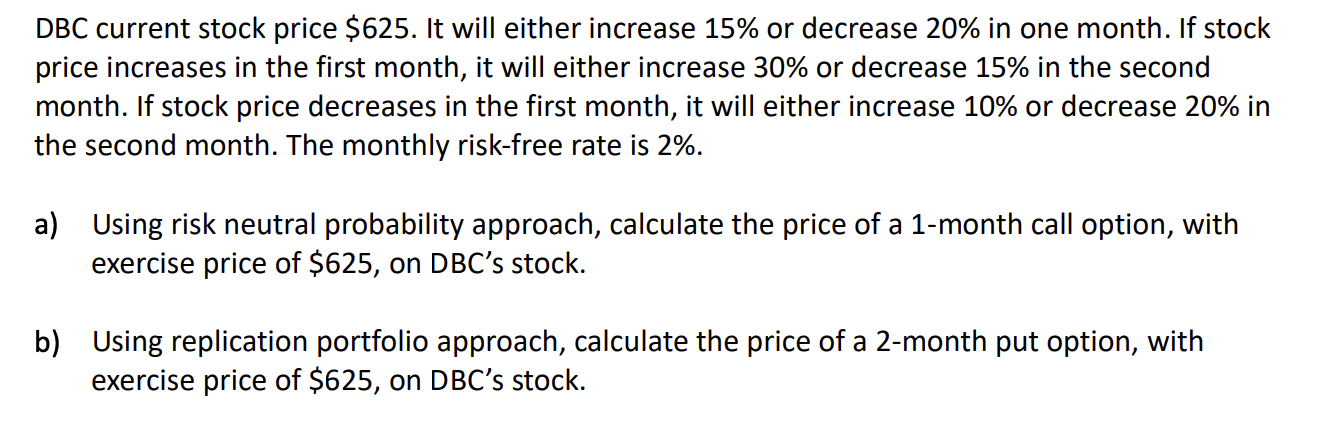  DBC current stock price $625. It will either increase 15% or