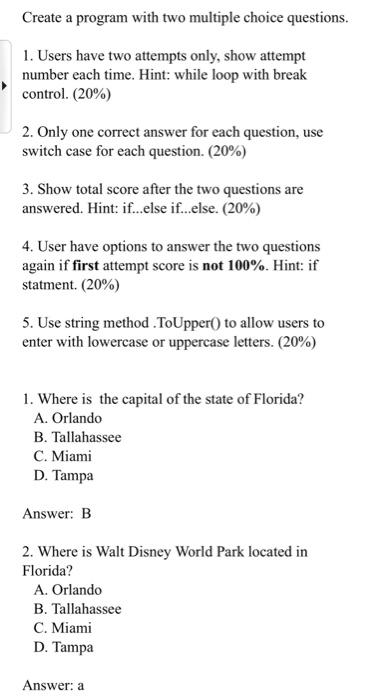  Create a program with two multiple choice questions. 1. Users have