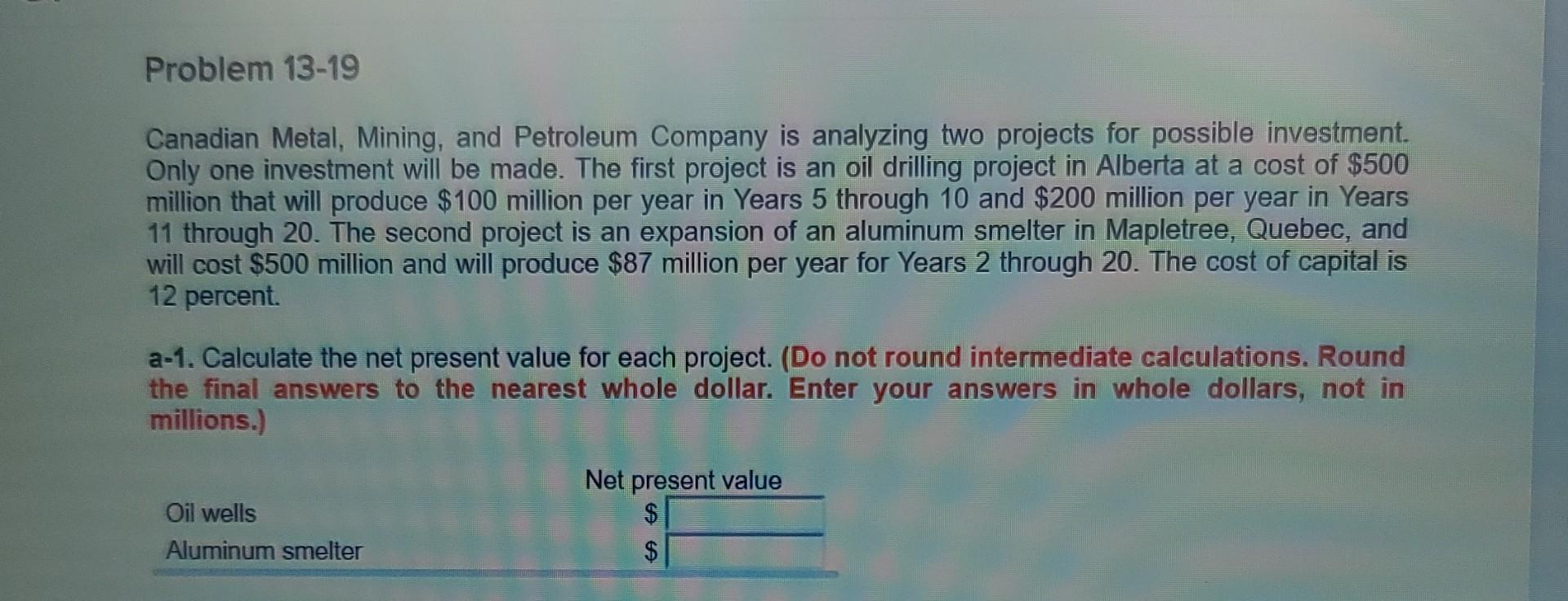  1. calculate the net present value for each project. Oil Wells