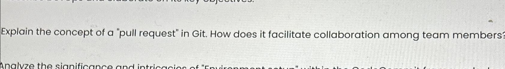  Explain the concept of a "pull request" in Git. How does