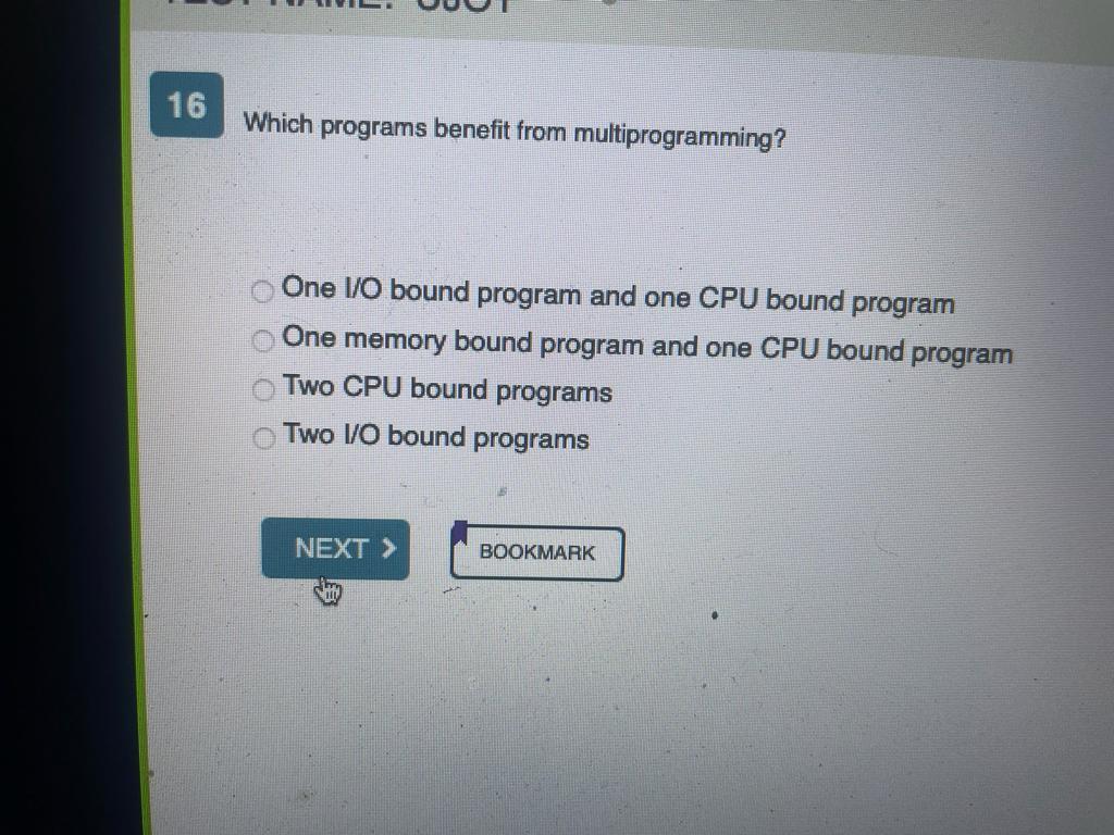  Which programs benefit from multiprogramming? One I/O bound program and one