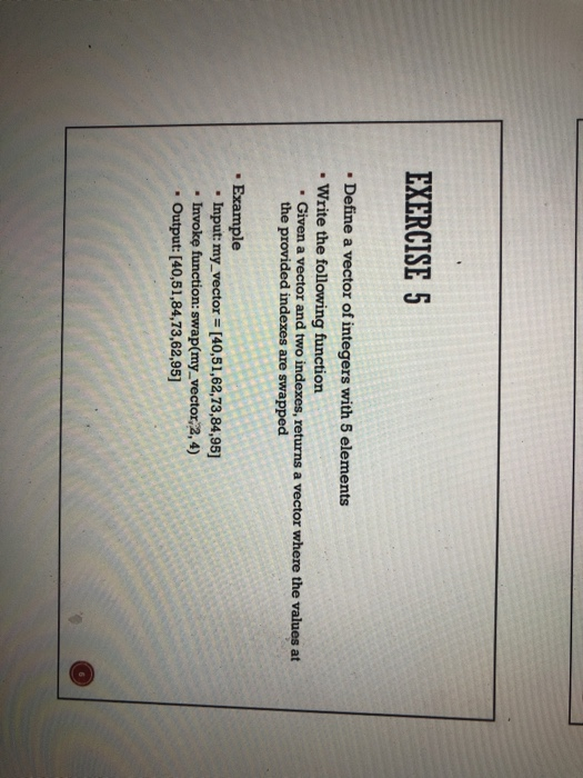 python EXERCISE 5 Define a vector of integers with 5 elements .Write