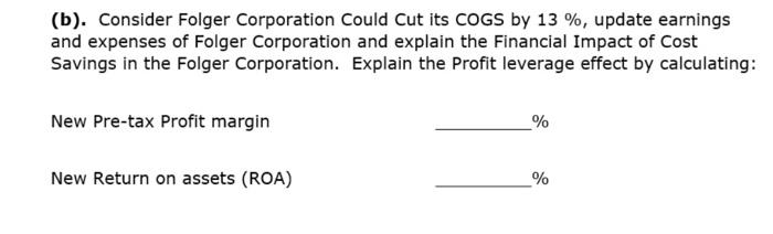  (b). Consider Folger Corporation Could Cut its COGS by 13%, update