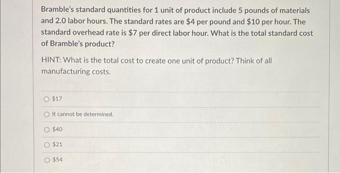  Bramble's standard quantities for 1 unit of product include 5 pounds