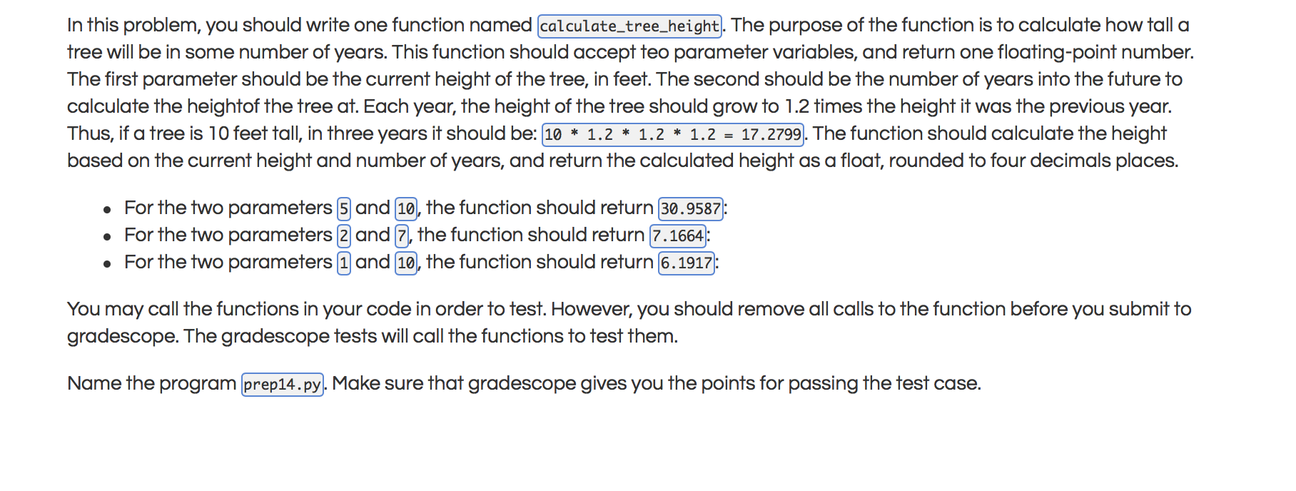  In this problem, you should write one function named calculate_tree_height. The