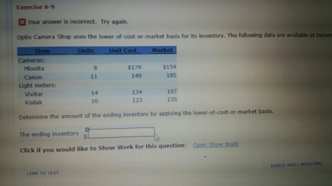  Exercise 6-9 3Your answer is incorrect. Try again. Optix Camera Shop