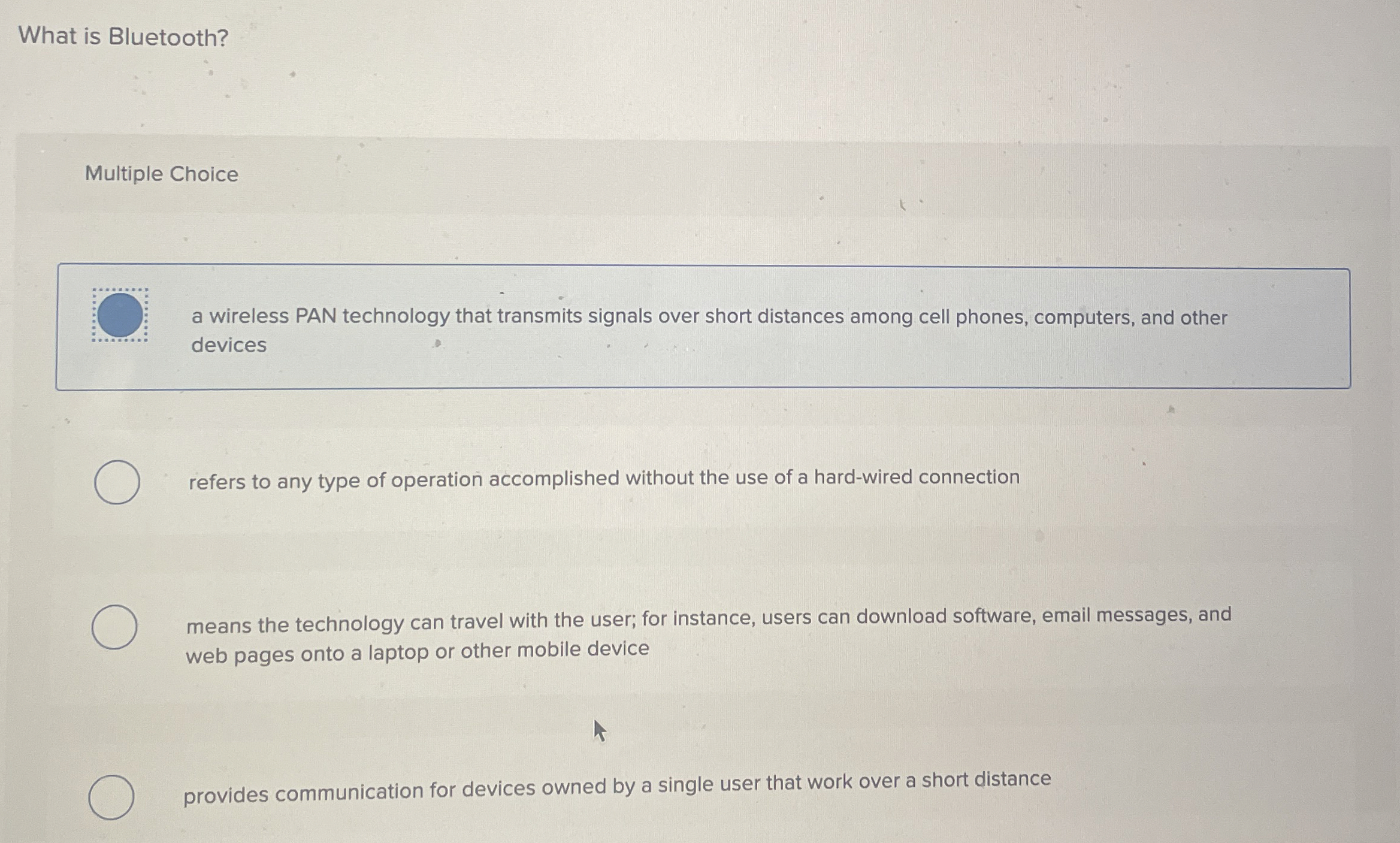  What is Bluetooth? Multiple Choice a wireless PAN technology that transmits
