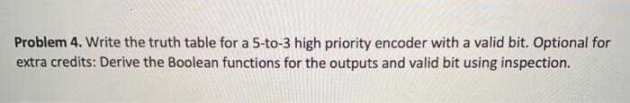  digital logic Problem 4. Write the truth table for a 5-to-3