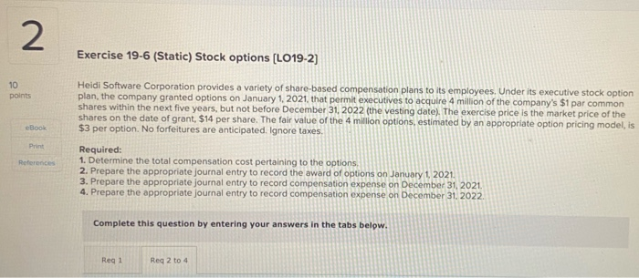  2 Exercise 19-6 (Static) Stock options (L019-2) 10 points eBook Heidi