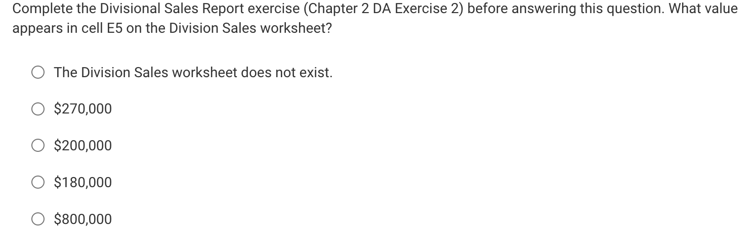  Complete the Divisional Sales Report exercise (Chapter 2 DA Exercise 2)