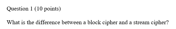  Question 1 (10 points) What is the difference between a block