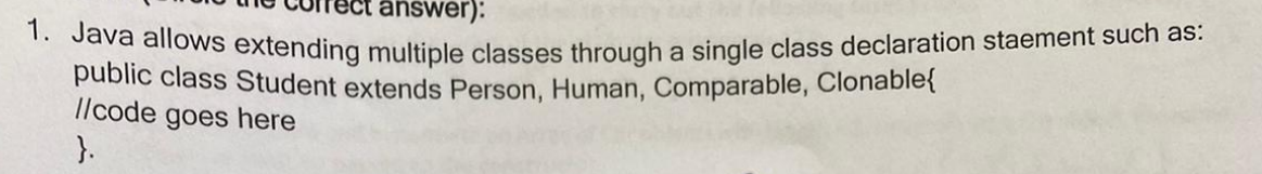  Java allows extending multiple classes through a single class declaration staement