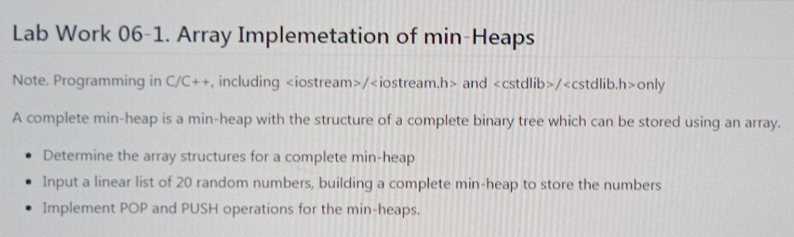 Using C++ Lab Work 06-1. Array Implemetation of min-Heaps Note. Programming in