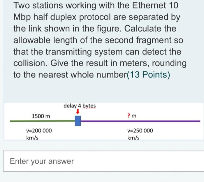 The answer please Two stations working with the Ethernet 10 Mbp half