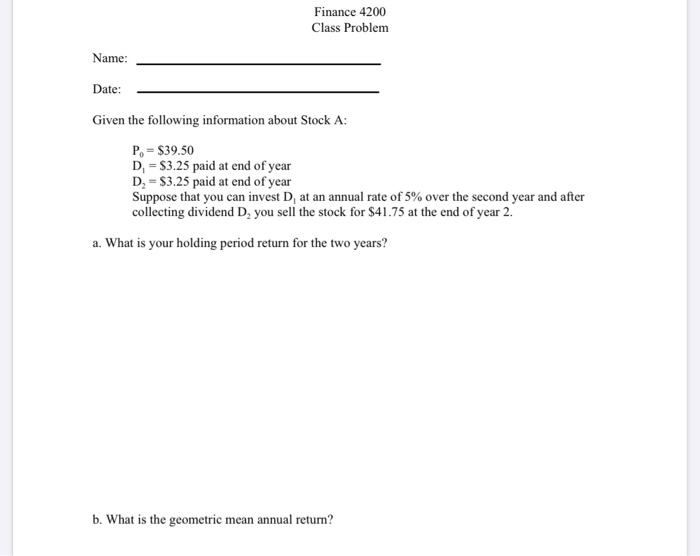  Finance 4200 Class Problem Name: Date: Given the following information about