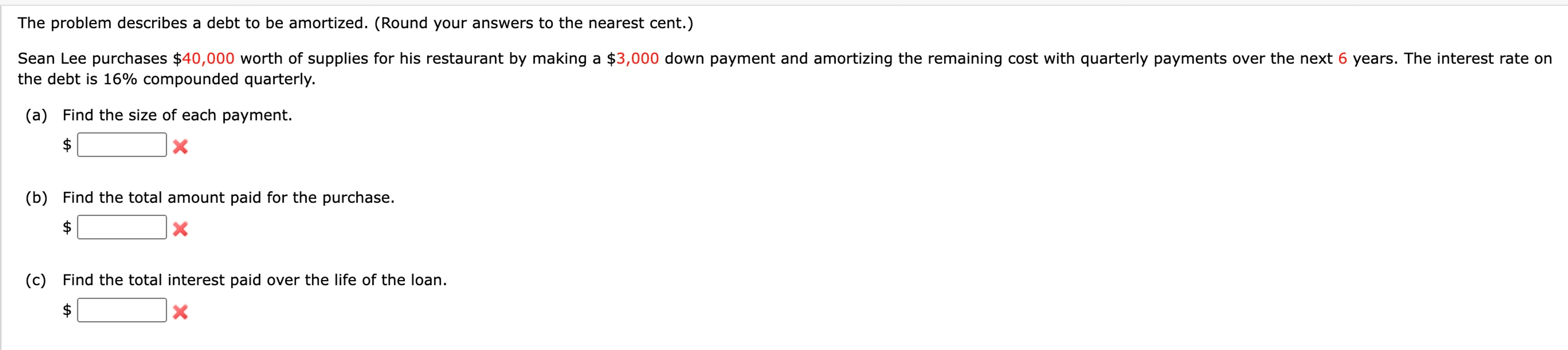  The problem describes a debt to be amortized. (Round your answers