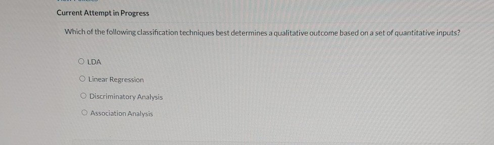  Current Attempt in Progress Which of the following classification techniques best