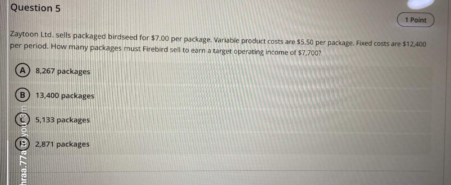 Zaytoon Ltd. sells packaged birdseed for $7.00 per package. Variable product