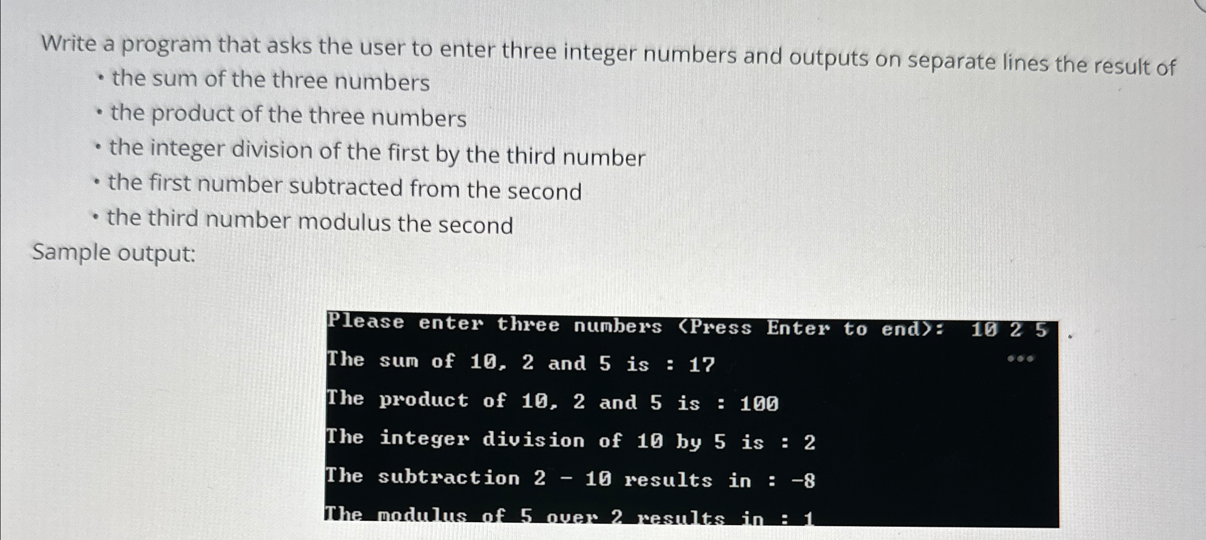  Write a program that asks the user to enter three integer