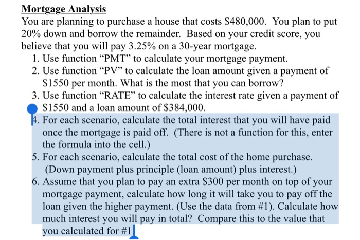 i need the highlighted part on excel please! Mortgage Analysis You are