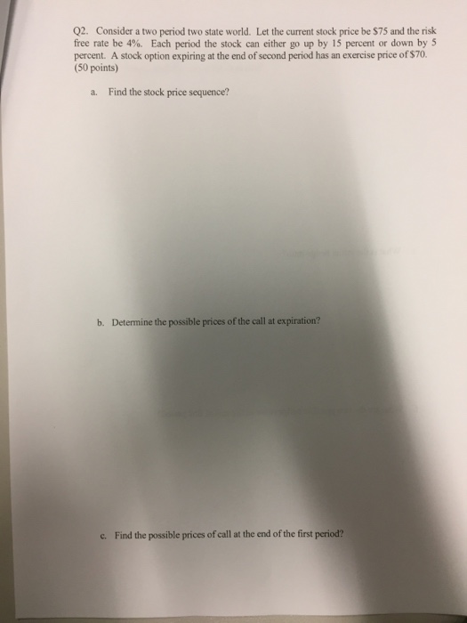  Consider a two period two state world. Let the current stock