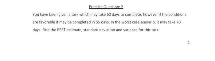 please help me Practice Question: 2 You have been given a task