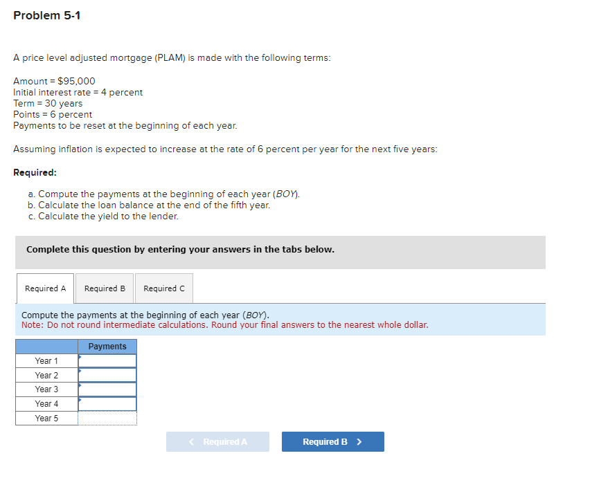  Problem 5-1 A price level adjusted mortgage (PLAM) is made with