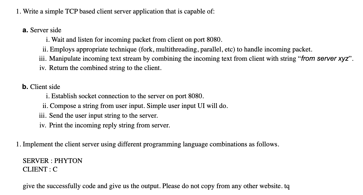  1. Write a simple TCP based client server application that is