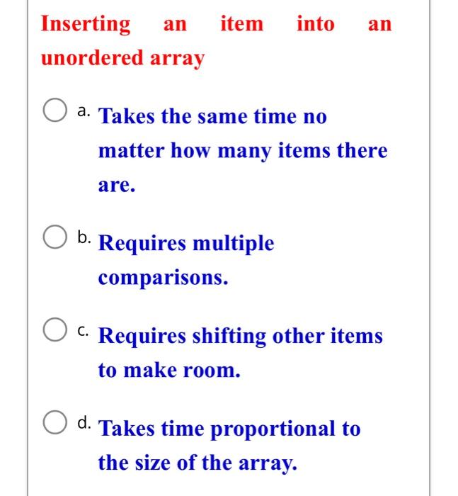 a. Takes the same time no matter how many items there