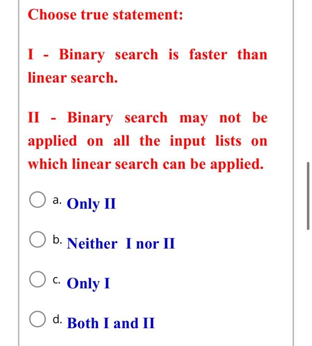 are. b. Requires multiple comparisons. c. Requires shifting other items to make
