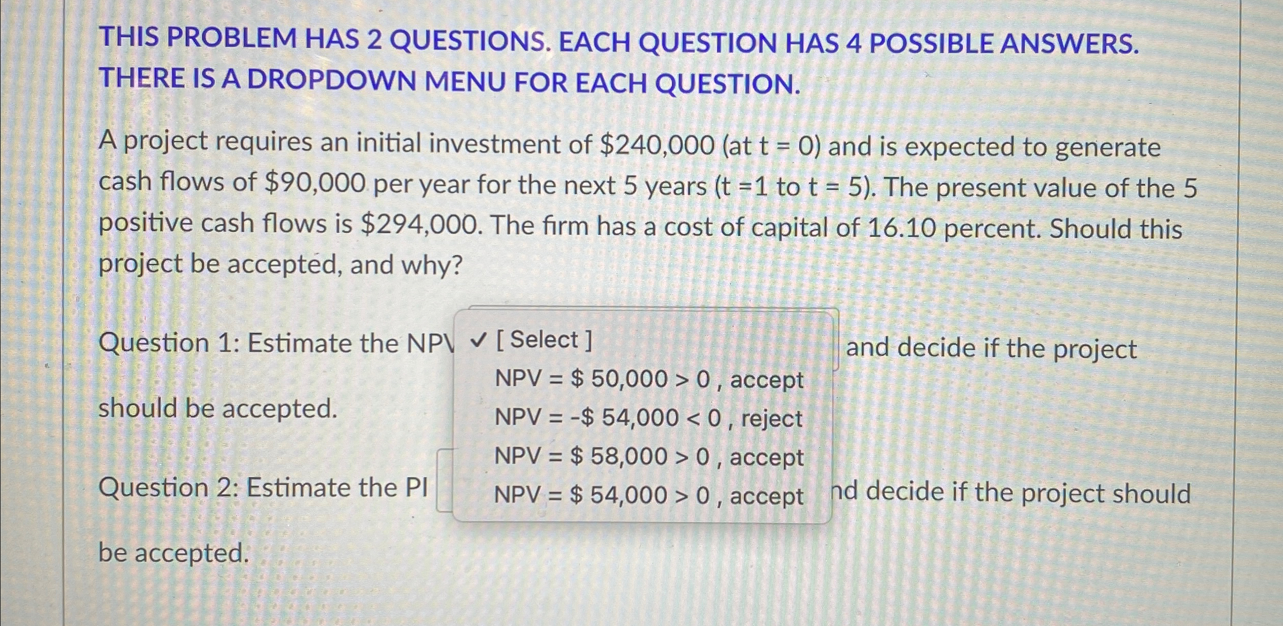  THIS PROBLEM HAS 2 QUESTIONS. EACH QUESTION HAS 4 POSSIBLE ANSWERS.