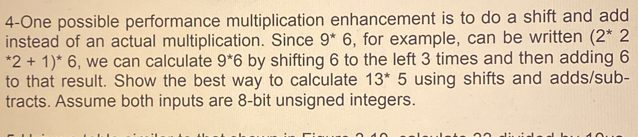  4-One possible performance multiplication enhancement is to do a shift and