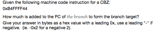Given the following machine code instruction for a CBZ: 0xB4FFFF44 How
