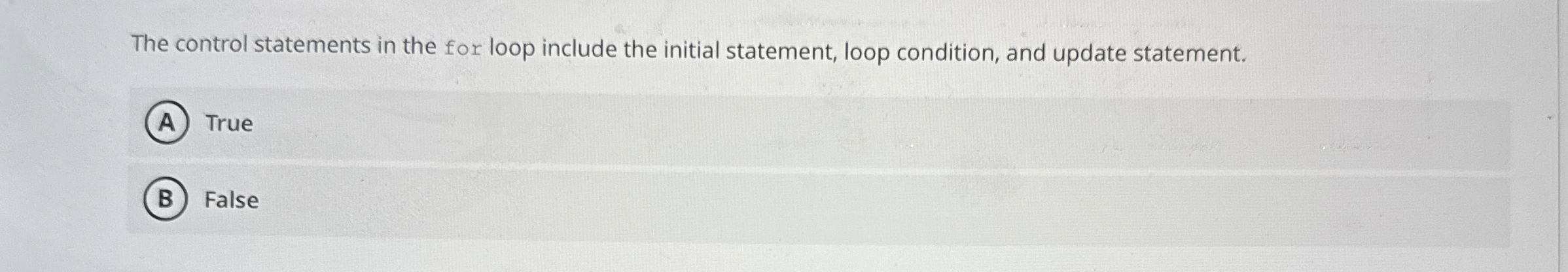  The control statements in the for loop include the initial statement,