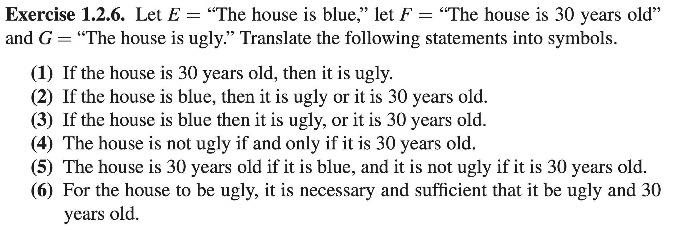 Exercise 1.2.6. Let E = The house is blue, let F