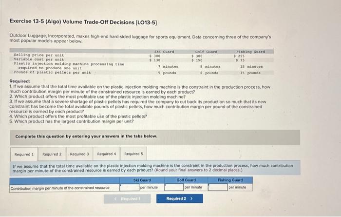 please help with required one through five Exercise 13-5 (Algo) Volume Trade-Off