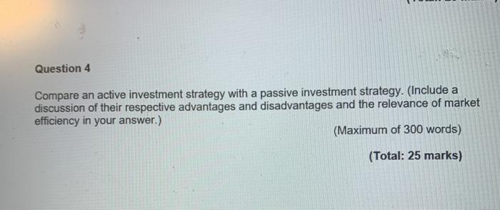  Question 4 Compare an active investment strategy with a passive investment