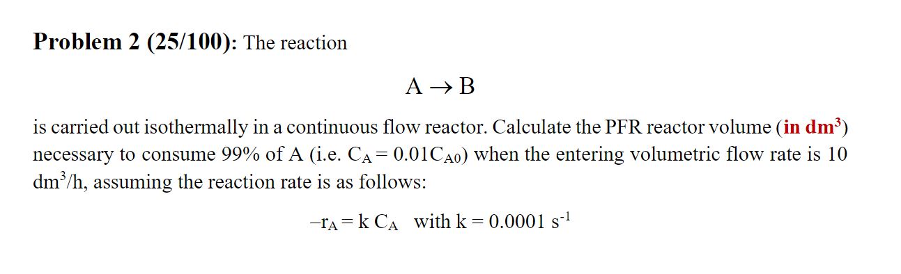  Problem 2(25/100): The reaction AB is carried out isothermally in a
