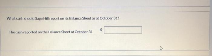 Sage Hill had a balance of $9,140 at October 31. The company's
