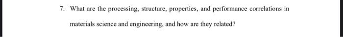  materials science 7. What are the processing, structure, properties, and performance