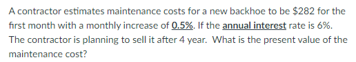  PLEASE ANSWER!!!A contractor estimates maintenance costs for a new backhoe to